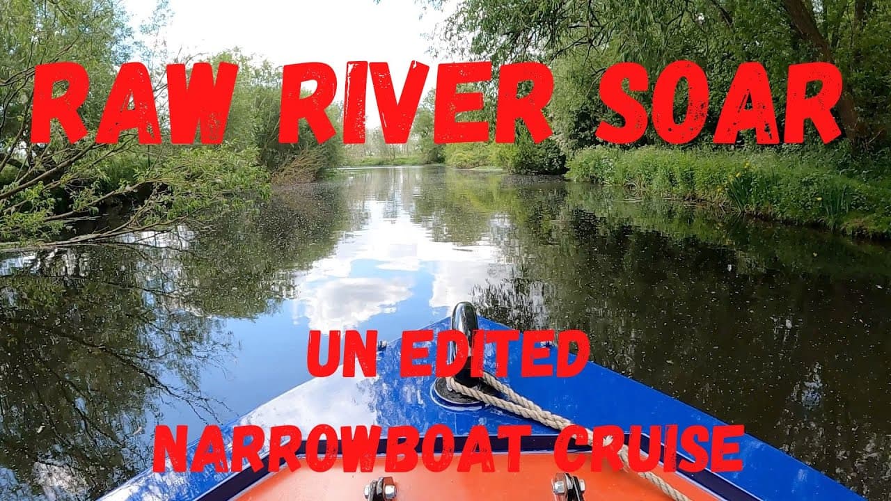 Raw River Soar Narrowboat Cruise Un Edited Footage Sielby Mill to Cossington Leicestershire
