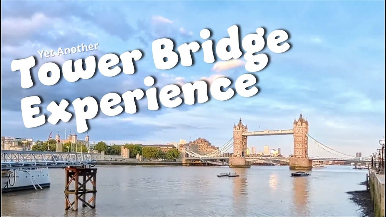 #159 Yet Another Tower Bridge Experience - Visit to a London icon